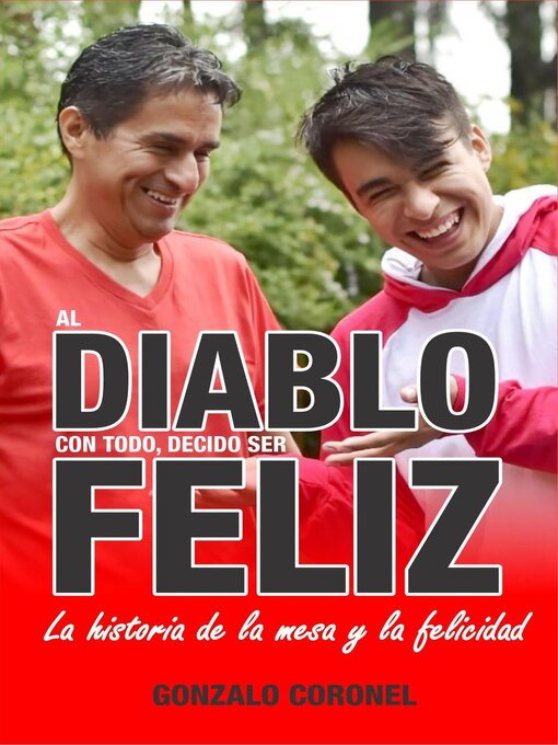 Title details for Al diablo con todo, decido ser feliz by Gonzalo Coronel - Available